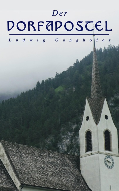 Der Dorfapostel - Ludwig Ganghofer