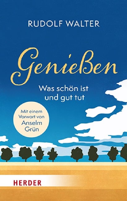 Genießen - was schön ist und gut tut - Rudolf Walter