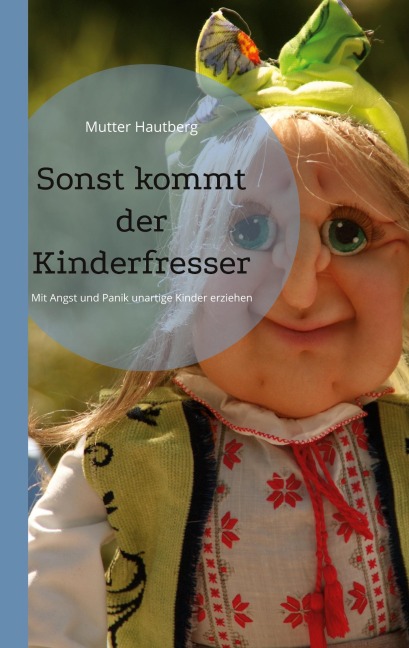 Sonst kommt der Kinderfresser - Mutter Hautberg