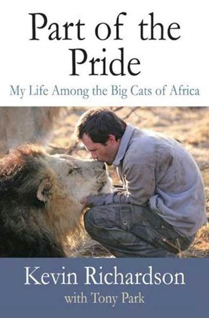 Part of the Pride - Kevin Richardson, Tony Park