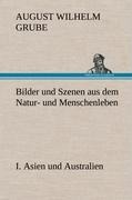 Cover-Bild zum Titel 'Bilder und Szenen aus dem Natur- und Menschenleben. I. Asien und Australien' von 'August Wilhelm Grube'