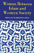 Woman Between Islam and Western Society - Maulana Wahiduddin Khan