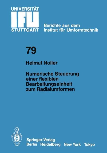 Numerische Steuerung einer flexiblen Bearbeitungseinheit zum Radialumformen - H. Noller