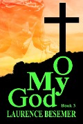 Cover-Bild zum Titel 'O My God (Book 3)' von 'Laurence Besemer'