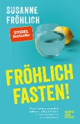 Cover-Bild zum Titel 'Fröhlich fasten' von 'Susanne Fröhlich'