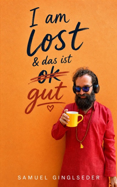 I am lost und das ist gut - Samuel Ginglseder