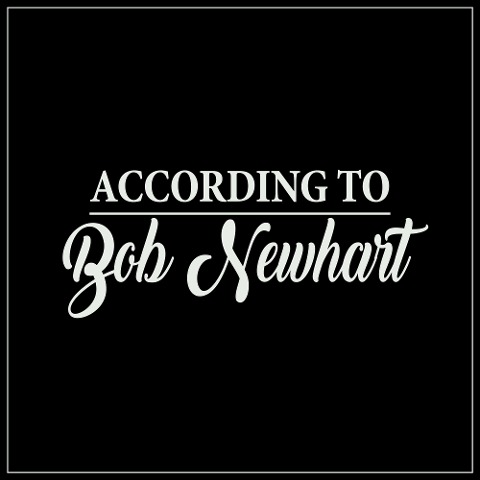 According to Bob Newhart - 