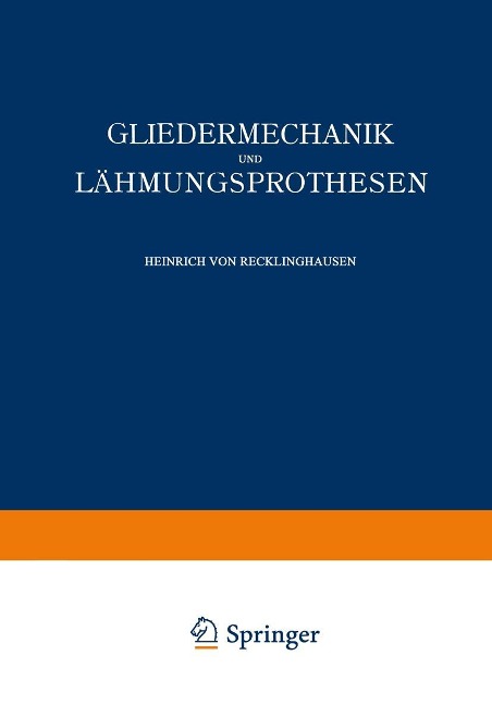 Gliedermechanik und Lähmungsprothesen - Heinrich von Recklinghausen