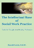 Cover-Bild zum Titel 'Intellectual Base of Social Work Practice' von 'Harold Lewis, Jayne Silberman'