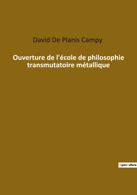 Ouverture de l'école de philosophie transmutatoire métallique - David de Planis Campy
