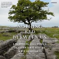 Nothing Bad Between Us Lib/E: A Mennonite Missionary's Daughter Finds Healing in Her Brokenness - Marlena Fiol