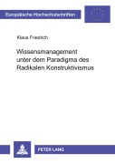 Cover-Bild zum Titel 'Wissensmanagement unter dem Paradigma des Radikalen Konstruktivismus' von 'Klaus Friedrich'