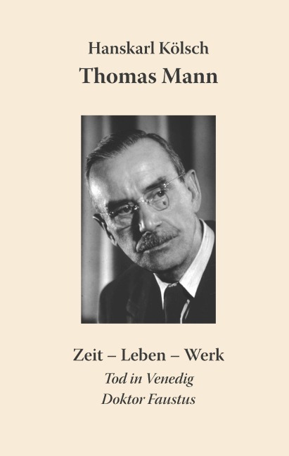Thomas Mann Buddenbrooks Zauberberg Tod in Venedig Doktor Faustus - Hanskarl Kölsch