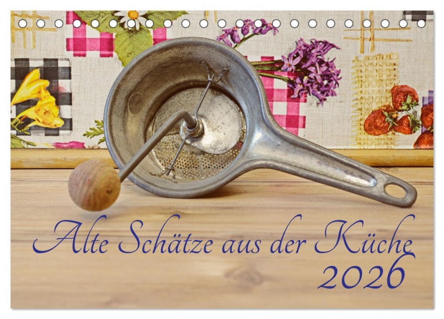 Alte Schätze aus der Küche (Tischkalender 2026 DIN A5 quer), CALVENDO Monatskalender - Berthold Werner