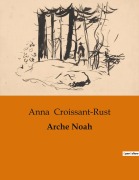 Cover-Bild zum Titel 'Arche Noah' von 'Anna Croissant-Rust'