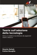 Cover-Bild zum Titel 'Teorie sull'adozione della tecnologia' von 'Dounia Dahab, Fatine Bouqlila'