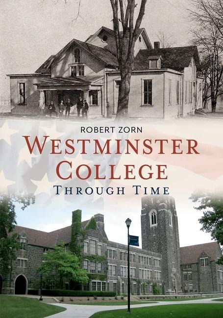 Westminster College Through Time - Bob Zorn