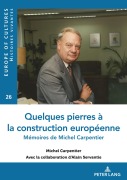 Cover-Bild zum Titel 'Quelques pierres à la construction européenne' von 'Alain Servantie, Michel Carpentier'