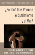 Cover-Bild zum Titel '¿Por Qué Dios Permite el Sufrimiento y el Mal?' von 'John Ankerberg, Dillon Burroughs'