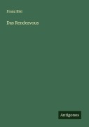 Cover-Bild zum Titel 'Das Rendezvous' von 'Franz Blei'