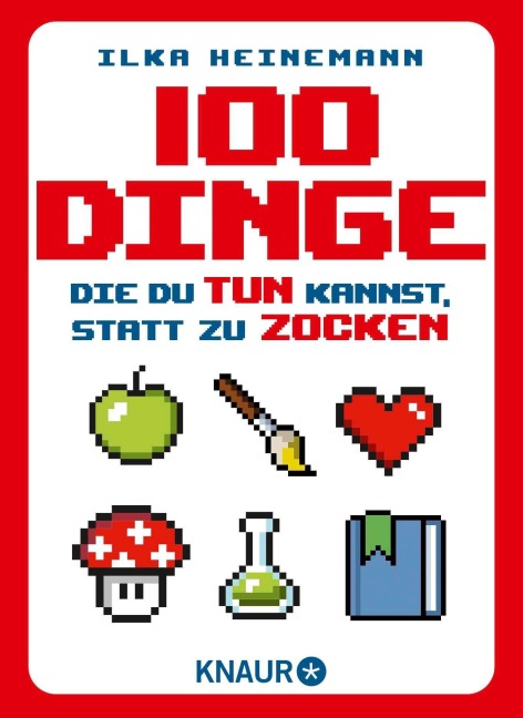 100 Dinge, die du tun kannst, statt zu zocken - Ilka Heinemann