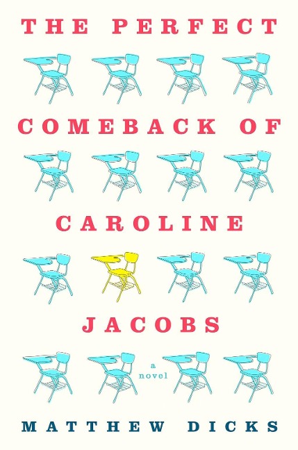 The Perfect Comeback of Caroline Jacobs - Matthew Dicks