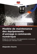 Cover-Bild zum Titel 'Modèle de maintenance des équipements d'usinage à commande numérique' von 'Alejandro Osorio'
