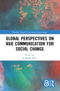 Global Perspectives on NGO Communication for Social Change - 