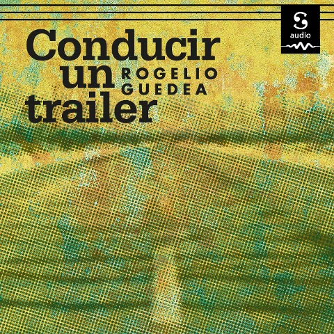 Conducir un tráiler - Rogelio Guedea