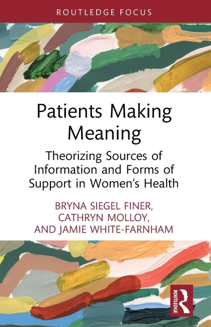 Patients Making Meaning - Bryna Siegel Finer, Cathryn Molloy, Jamie White-Farnham