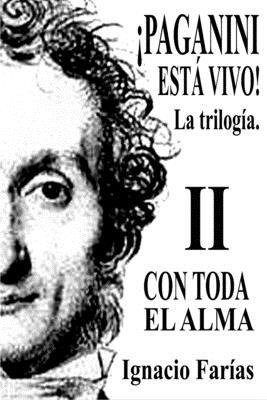 ¡PAGANINI ESTÁ VIVO! Vol II Con Toda El Alma - Ignacio Farias