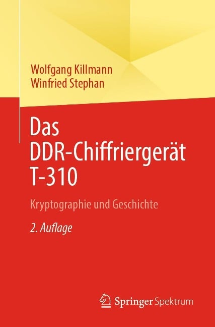 Das DDR-Chiffriergerät T-310 - Wolfgang Killmann, Winfried Stephan