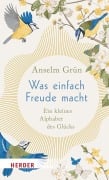 Cover-Bild zum Titel 'Was einfach Freude macht' von 'Anselm Grün OSB'