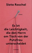 Cover-Bild zum Titel 'Es ist die Leichtigkeit, die den Herrn am Tisch von der Putzfrau unterscheidet' von 'Slata Roschal'