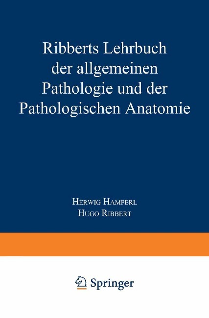 Ribberts Lehrbuch der Allgemeinen Pathologie und der Pathologischen Anatomie - Herwig Hamperl, Hugo Ribbert