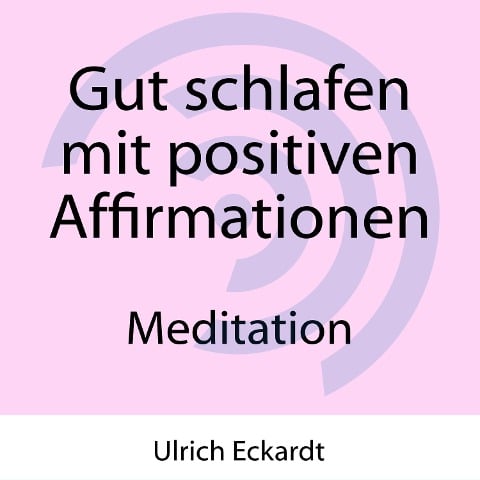 Gut schlafen mit positiven Affirmationen - Meditation - Ulrich Eckardt, Music by Christopher Lloyd Clarke. Licensed by Enlightened Audio