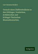 Versuch eines Chiffernlexikons zu den Göttinger, Vossischen, Schillerschen und Schlegel-Tieckschen Musenalmanachen. - Carl Christian Redlich