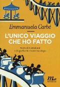 L' unico viaggio che ho fatto. Storia di Gardaland e di quello che è successo dopo - Emmanuela Carbé