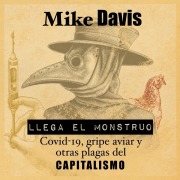 Cover-Bild zum Titel 'Llega el monstruo. Covid-19, gripe aviar y las plagas de capitalismo: COVID-19, gripe aviar y las plagas del capitalismo' von 'Mike Davis'