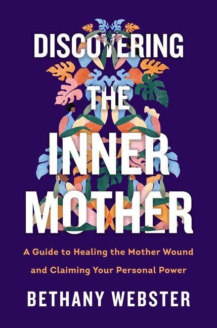 Discovering the Inner Mother - Bethany Webster