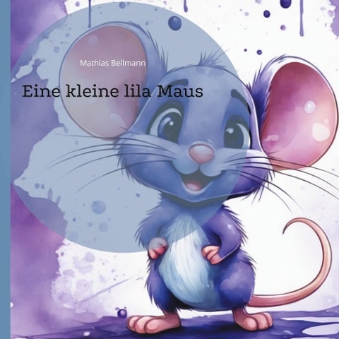Eine kleine lila Maus - Mathias Bellmann