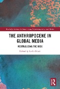 Cover-Bild zum Titel 'The Anthropocene in Global Media' von ''