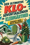 Cover-Bild zum Titel 'Der ultimative Klo-Adventskalender für Kleingärtner' von 'Finn Scholz'