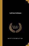 Cover-Bild zum Titel 'Lettres Intimes' von 'Giuseppe Mazzini, Dora Mélégari'