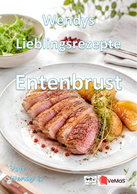 Wendys Lieblingsrezepte - Entenbrust - Wendy G.