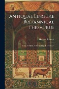 Antiquae Linguae Britannicae Thesaurus: Being A British, Or Welsh-english Dictionary - Thomas Richards