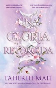 Cover-Bild zum Titel 'Una Gloria Retorcida' von 'Tahereh Mafi'