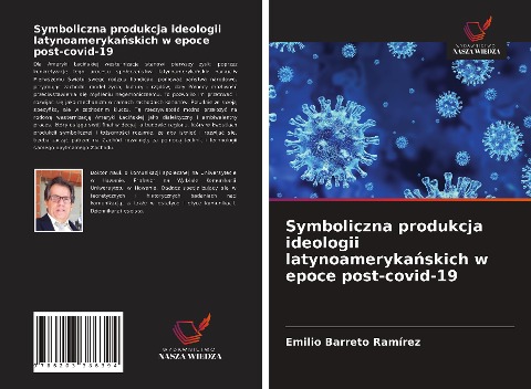 Symboliczna produkcja ideologii latynoameryka¿skich w epoce post-covid-19 - Emilio Barreto Ramírez