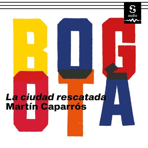 Bogotá - Martín Caparrós