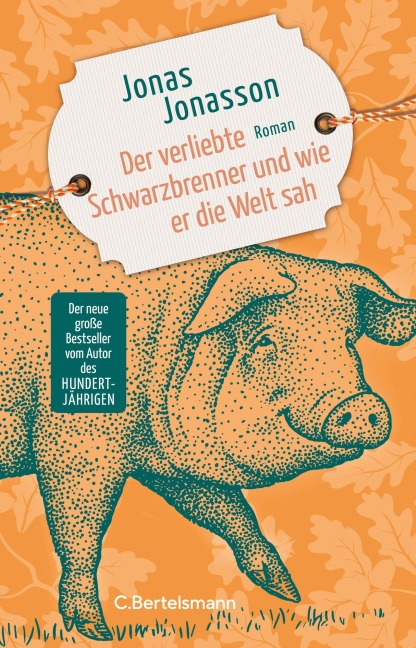 Der verliebte Schwarzbrenner und wie er die Welt sah - Jonas Jonasson